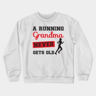 a running grandma never gets old Crewneck Sweatshirt